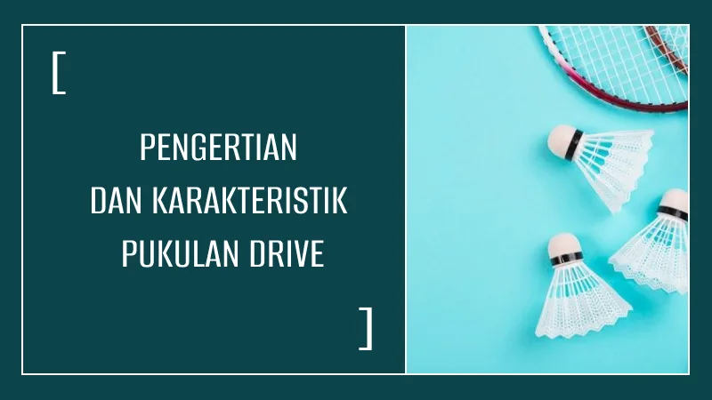 Pengertian dan Karakteristik Pukulan Drive dalam Bulu Tangkis