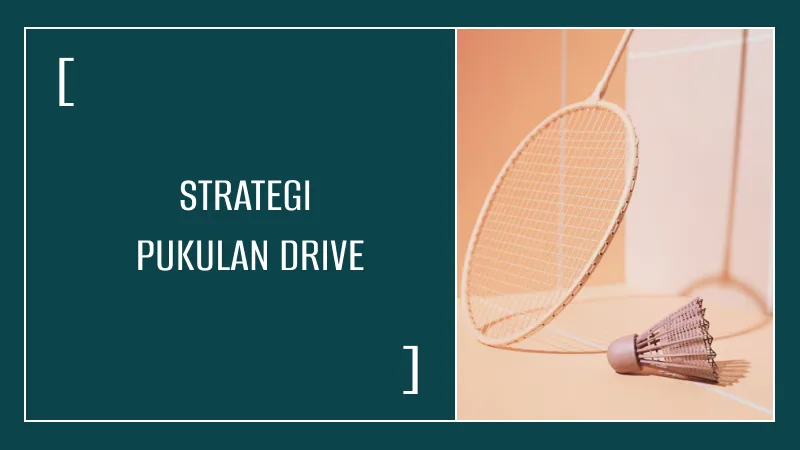 Strategi Pukulan Drive dalam Permainan Ganda