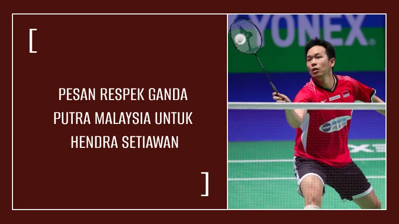 Pesan Respek Ganda Putra Malaysia untuk Hendra Setiawan