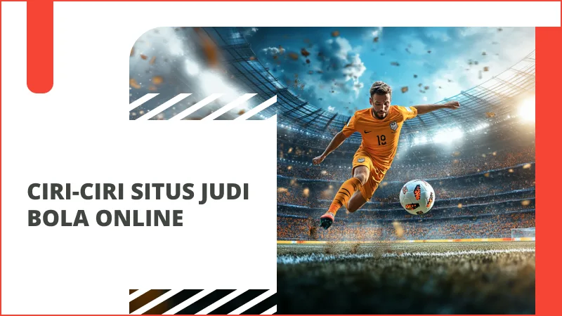 Ciri-Ciri Situs Judi Bola Online 